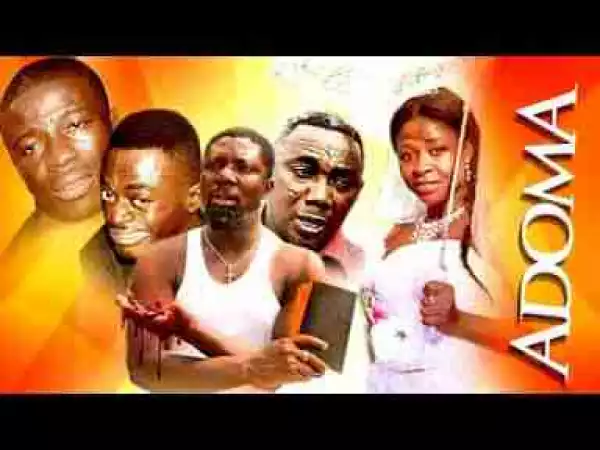 Video: ADOMA 2 Latest Ghanaian Akan Twi Movie